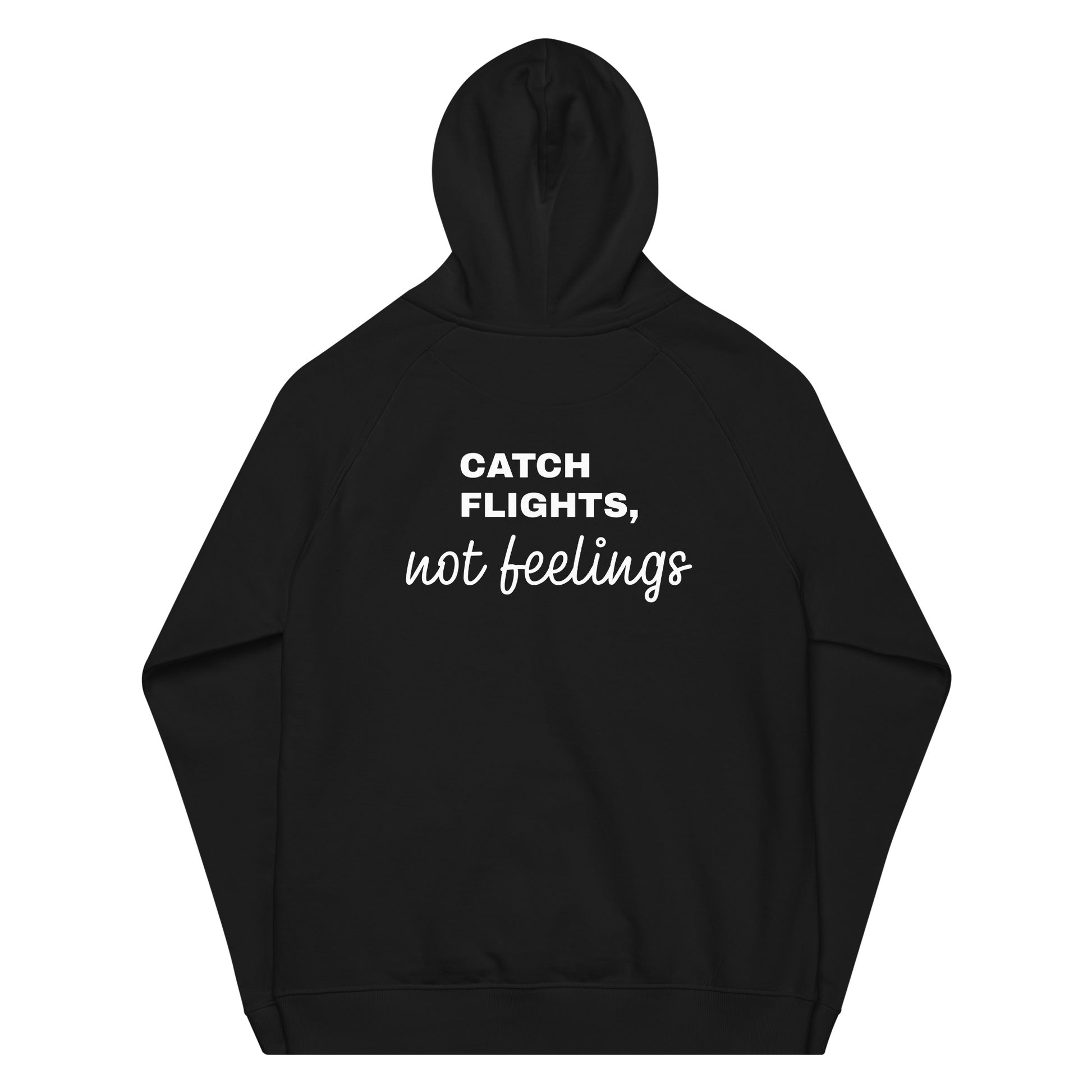 Catch Flights Not Feelings Unisex Raglan Hoodie by Fitcustomizer Oy