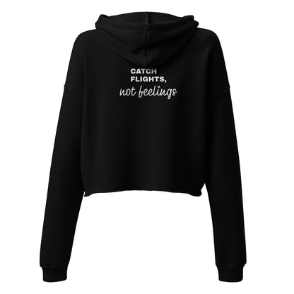 Catch Flights Not Feelings Women’s Crop Hoodie by Fitcustomizer Oy